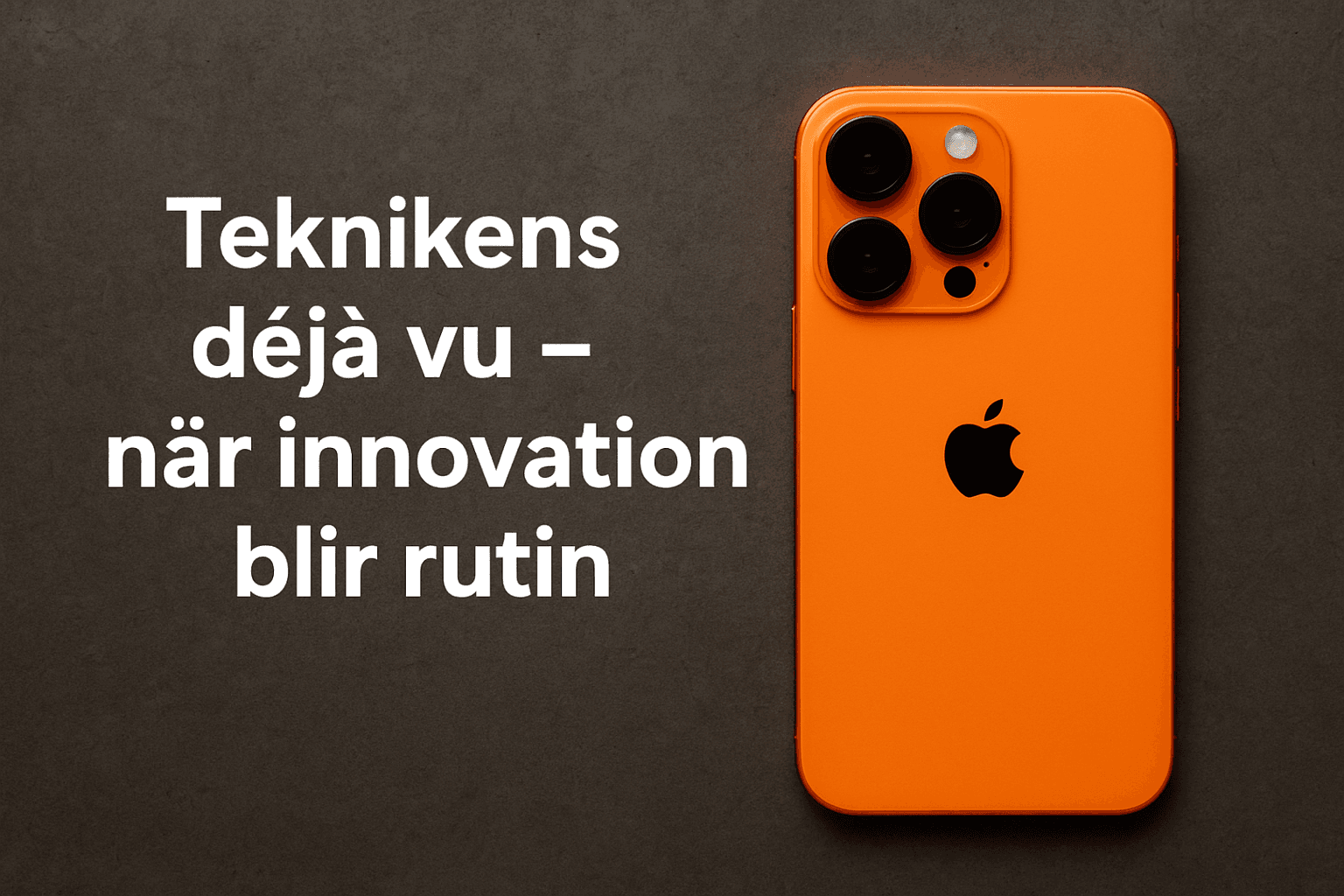 Teknolgisk déjà vu – när innovation blir rutin